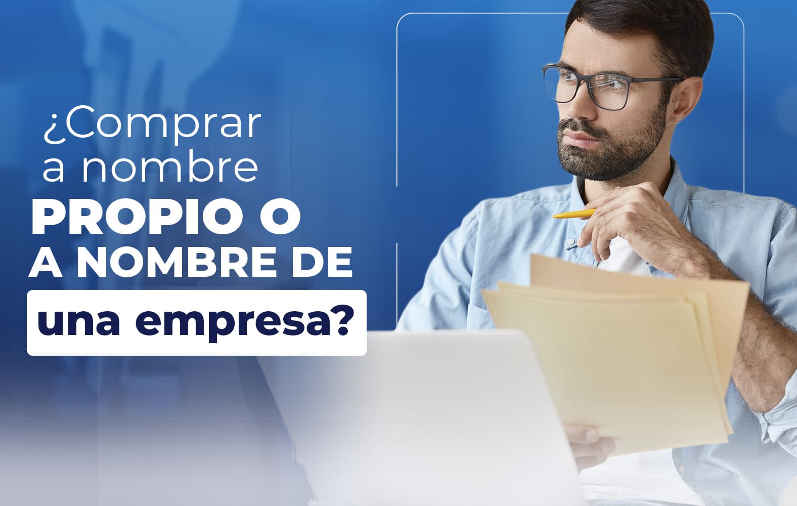 Debo comprar a nombre propio o a nombre de una empresa?