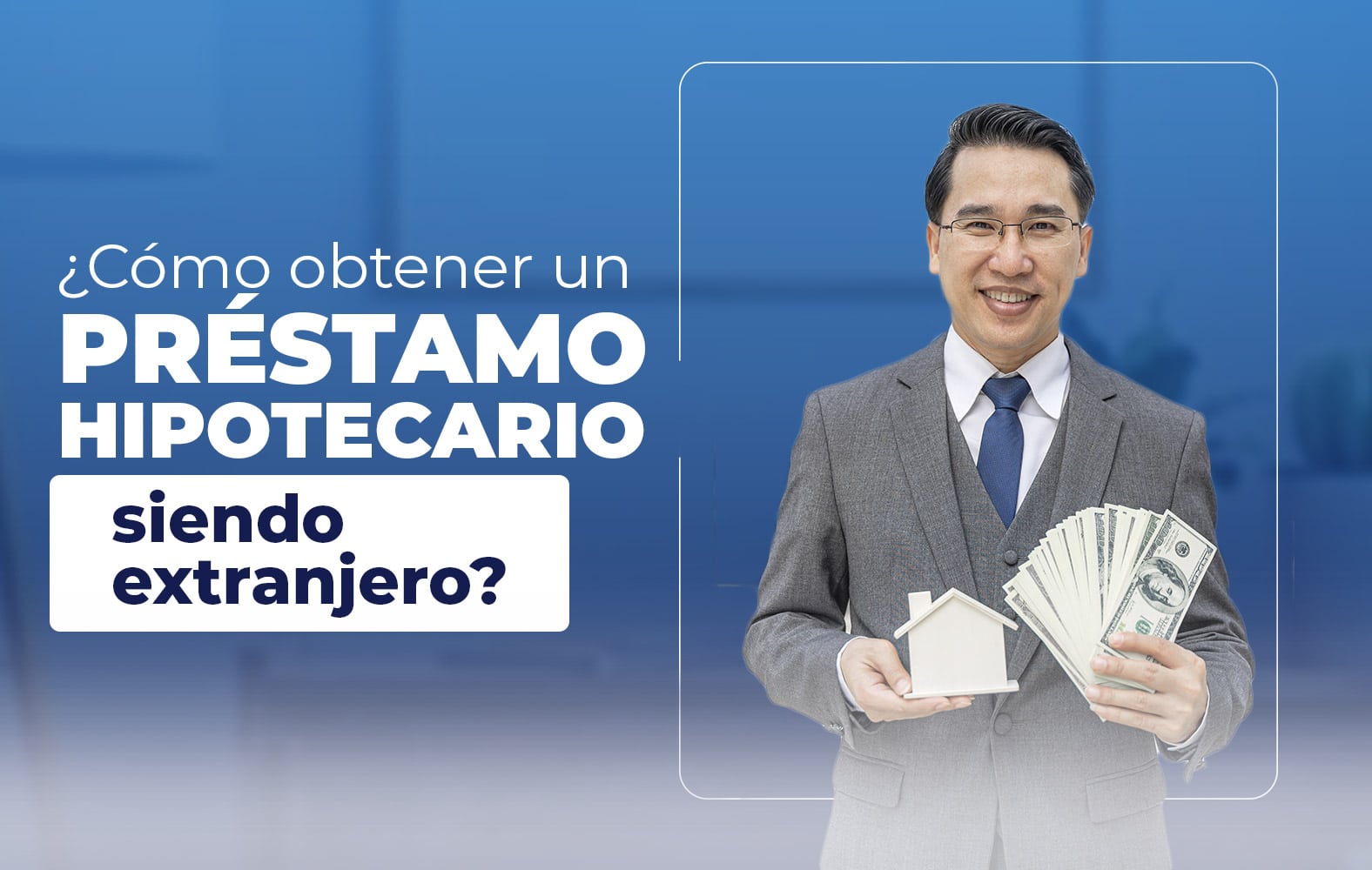 ¿Cómo obtener un préstamo hipotecario siendo extranjero?