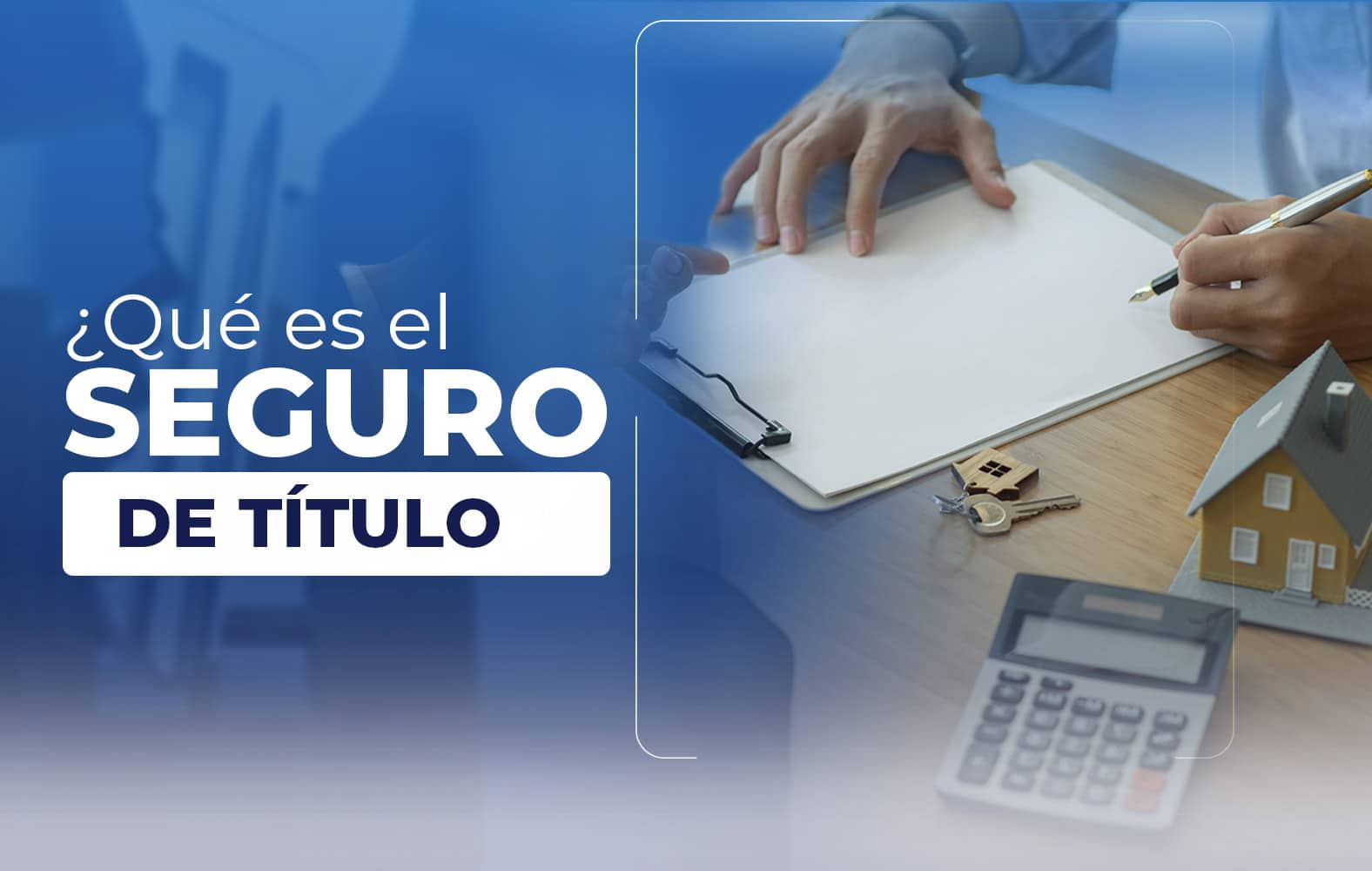 Te enseñamos lo qué es un seguro de título