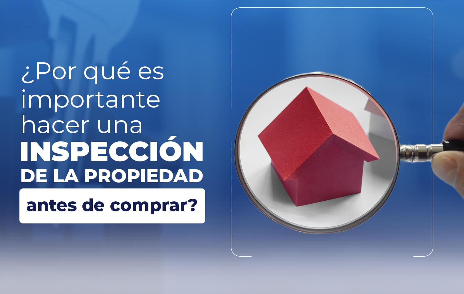 Siempre debes hacer una inspección de la propiedad antes de cerrar la compra