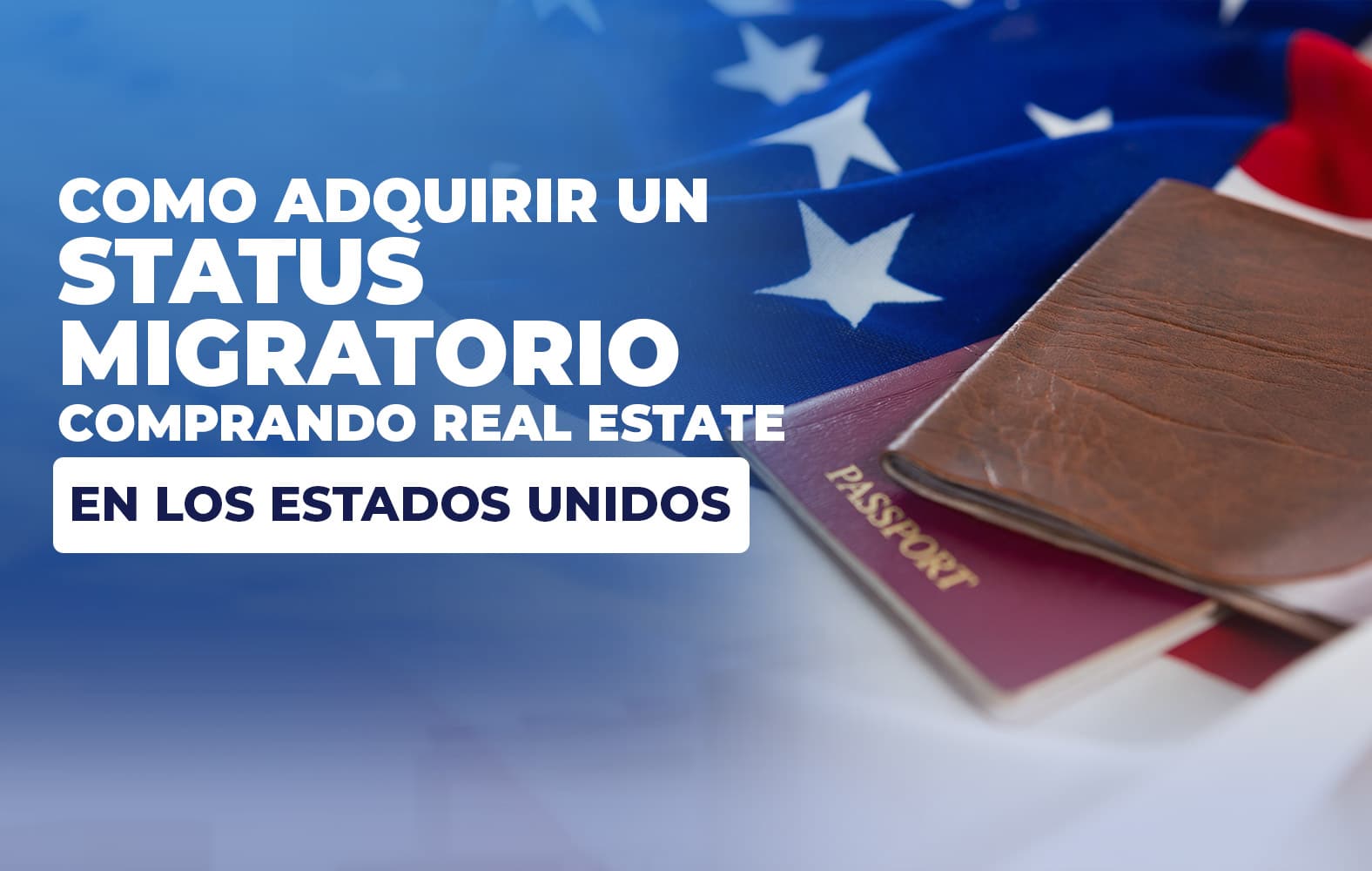 Consigue tu Status Migratorio legal invirtiendo en bienes raíces en Estados Unidos.