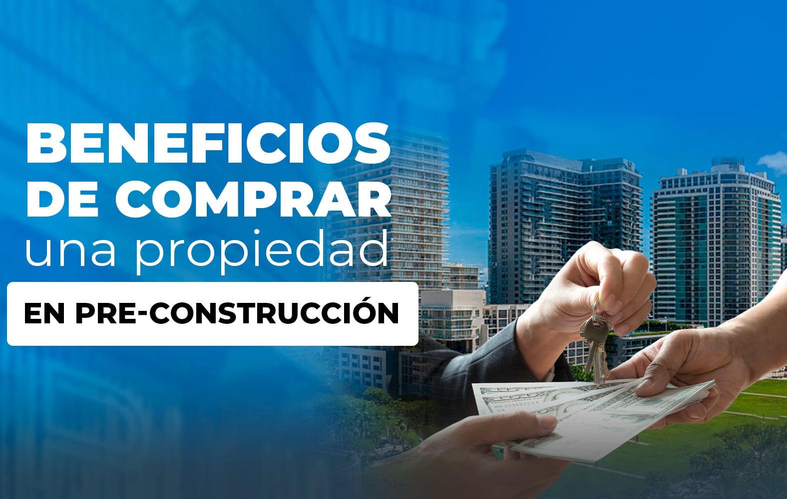 Beneficios de Comprar una Propiedad en Pre- Construcción
